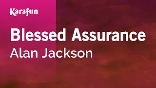 Blessed Assurance - Alan Jackson | Karaoke Version | KaraFun