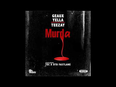 Geaux Yella @ Teezay "Murda" Feat. T.E.C & OTB Fastlane
