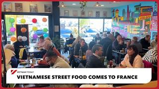 Vietnamese street food comes to France | Vietnam Today