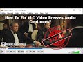 How To Fix VLC Video Freezes Audio Continues Working Solutions Rescue Digital Media
