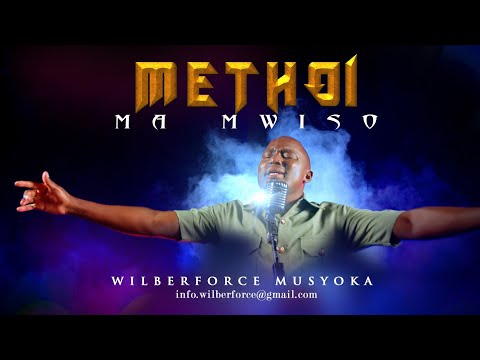 METHOI MA MWISO - WILBERFORCE MUSYOKA ( skiza Dial *860 *277# ) official video