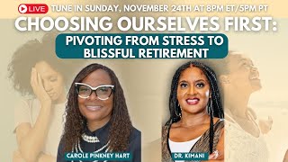 Choosing Ourselves First: Pivoting From Stress To Blissful Retirement