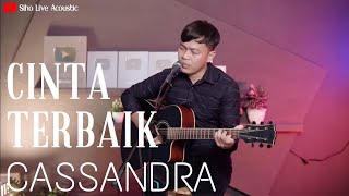 Download lagu CINTA TERBAIK - CASSANDRA | COVER BY SIHO LIVE ACOUSTIC mp3