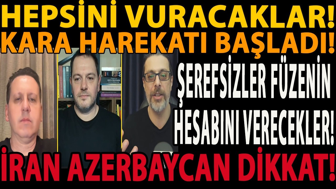 HEPSİNİ VURACAKLAR! KARA HAREKATI BAŞLADI! ŞEREFSİZLER FÜZENİN HESABINI VERECEKLER! İRAN AZERBAYCAN!