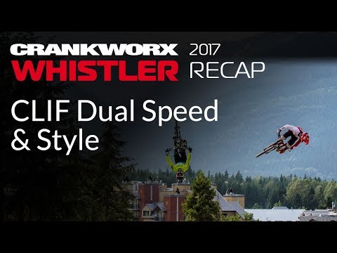 2017 Crankworx Whistler Recap - CLIF Dual Speed & Style
