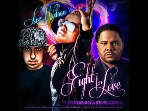 Fight For Love by Lee Wilson ft Termanology & Lito MC Cassidy