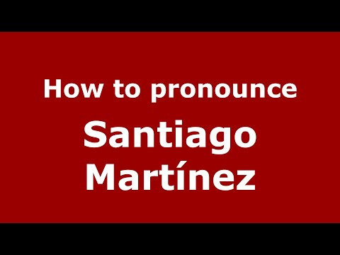 How to pronounce Santiago Martínez (Mexico/Mexican Spanish) - PronounceNames.com