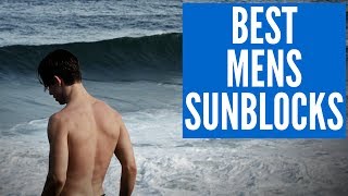 Best Mens Sunscreens/Sunblocks
