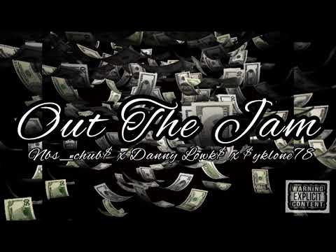 Out The Jam - NBS_CHUB$ x DANNY LOWK$ x $YKLONE78