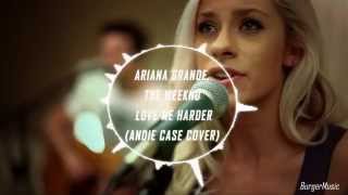 Ariana Grande, The Weeknd Love Me Harder (Andie Case Cover)