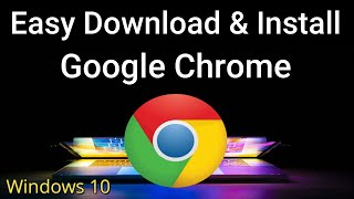 How to Download & Install Google Chrome Browser on Windows 10