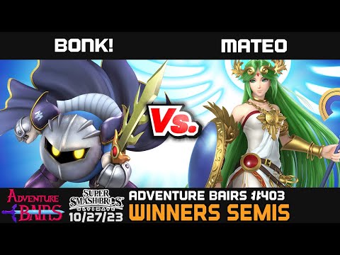 Adventure Bairs #403 - SSBU - Winners Semis - BONK! vs. Mateo