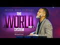 The World System Part 1 - Pastor Omar Thibeaux