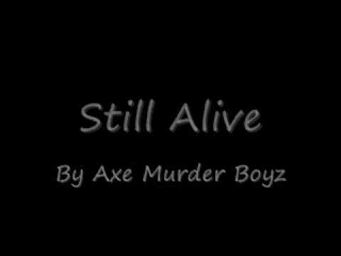Still Alive By Axe Murder Boyz (AMB) Lyrics
