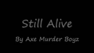 Still Alive By Axe Murder Boyz (AMB) Lyrics