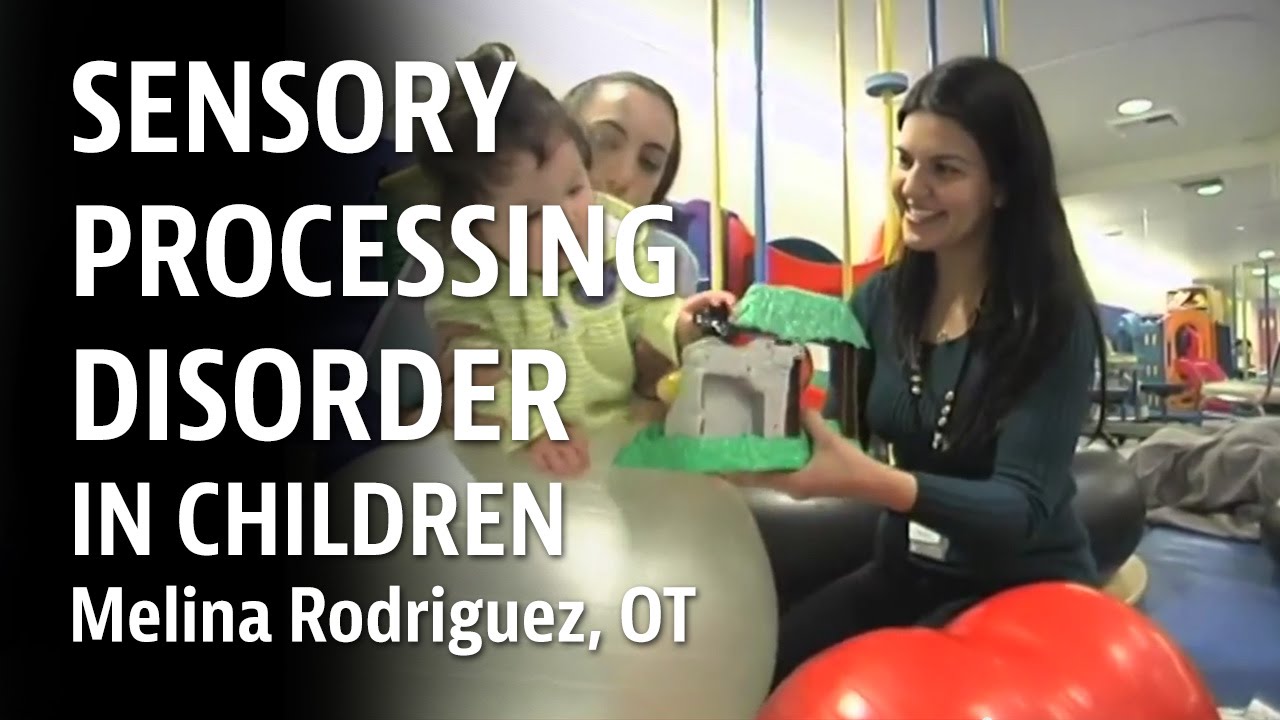 Sensory Processing Disorder in Children - Melina Rodriguez, OT