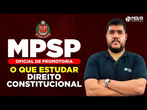 Concurso MPSP Oficial de Promotoria: O que estudar em Direito Constitucional