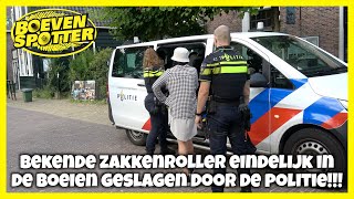 BOEVENSPOTTER -BEKENDE ZAKKENROLLER EINDELIJK AANGEHOUDEN DOOR POLITIE!!! #257