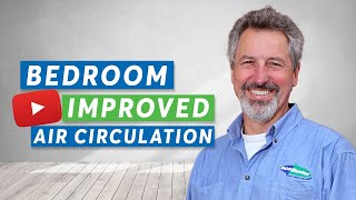 Bedroom - Improved Air Circulation