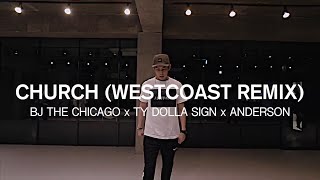 CHURCH(WESTCOAST REMIX) - BJ THE CHICAGO x TY DOLLA SIGN x ANDERSON / JUN-HO LEE CHOREOGRAPHY
