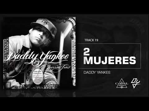 19  2 Mujeres   Barrio Fino Bonus Track Version Daddy Yankee