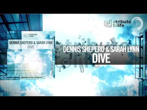 Dennis Sheperd & Sarah Lynn - Dive FULL (A Tribute To Life/RNM)