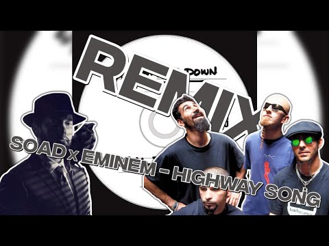 System Of A Down - Highway Song x The Hills Remix Mashup (Ft. Eminem)