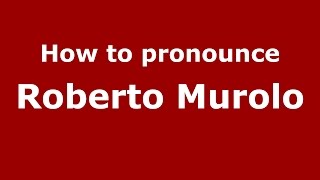 How to pronounce Roberto Murolo