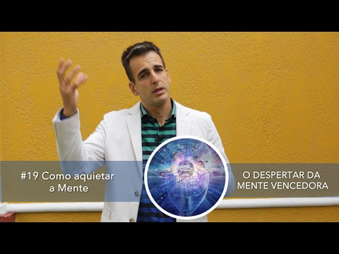 #19 Como Aquietar a Mente