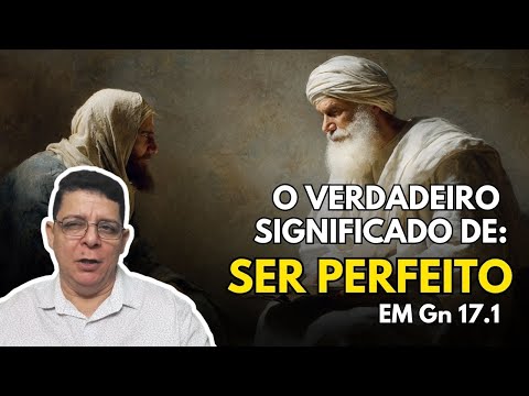 DOES GOD DEMAND PERFECTION? The true meaning of “BE PERFECT” Genesis 17