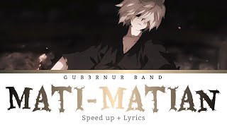 Download lagu Mati-matian by GUB3RNUR BAND (speed up   Lyrics) mp3