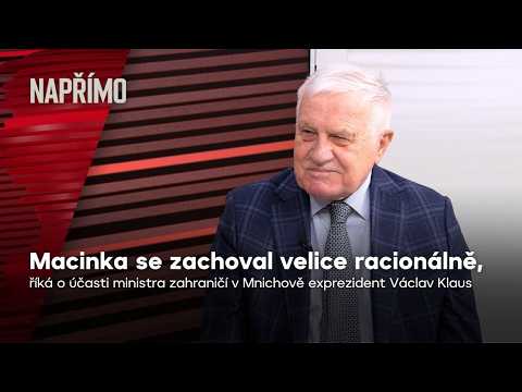 Klaus: Macinka se jako ministr zahraničí chová racionálně, je potřeba ho pochválit | Napřímo