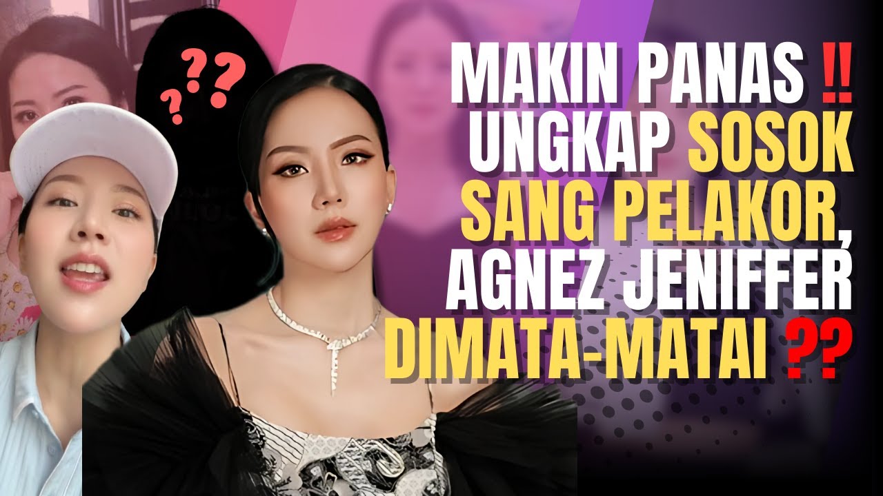 Ungkap Sosok Pelakor, Video Agnes Jennifer Mendapat Sorotan Publik