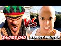 SAVAGE DAD VS ULTIMATE STREET FIGHTING CHAMPION