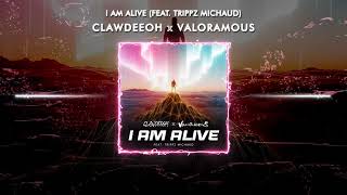 Clawdeeoh x Valoramous – I Am Alive (feat. Trippz Michaud) | Extended Mix | Official Audio 2026