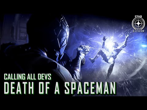 Star Citizen: Calling All Devs - Death of a Spaceman