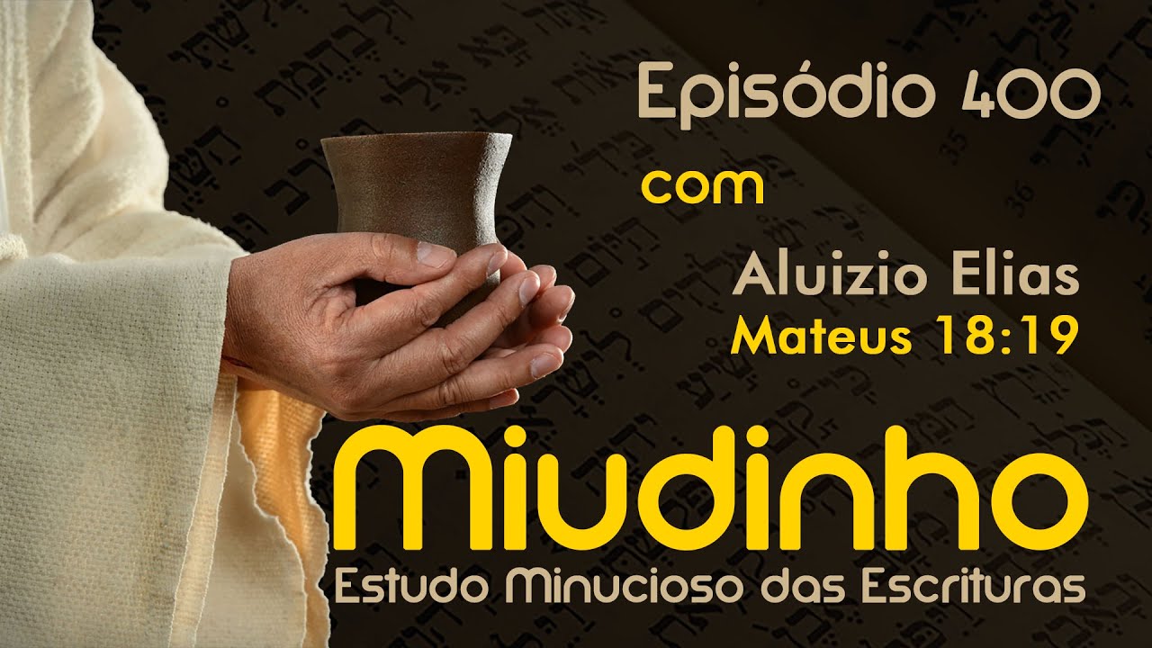#400 - Miudinho - Mateus 18:19 {Aluizio Elias}