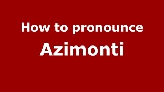 How to pronounce Azimonti