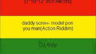 daddy screw- model pon you man(Action Riddim)