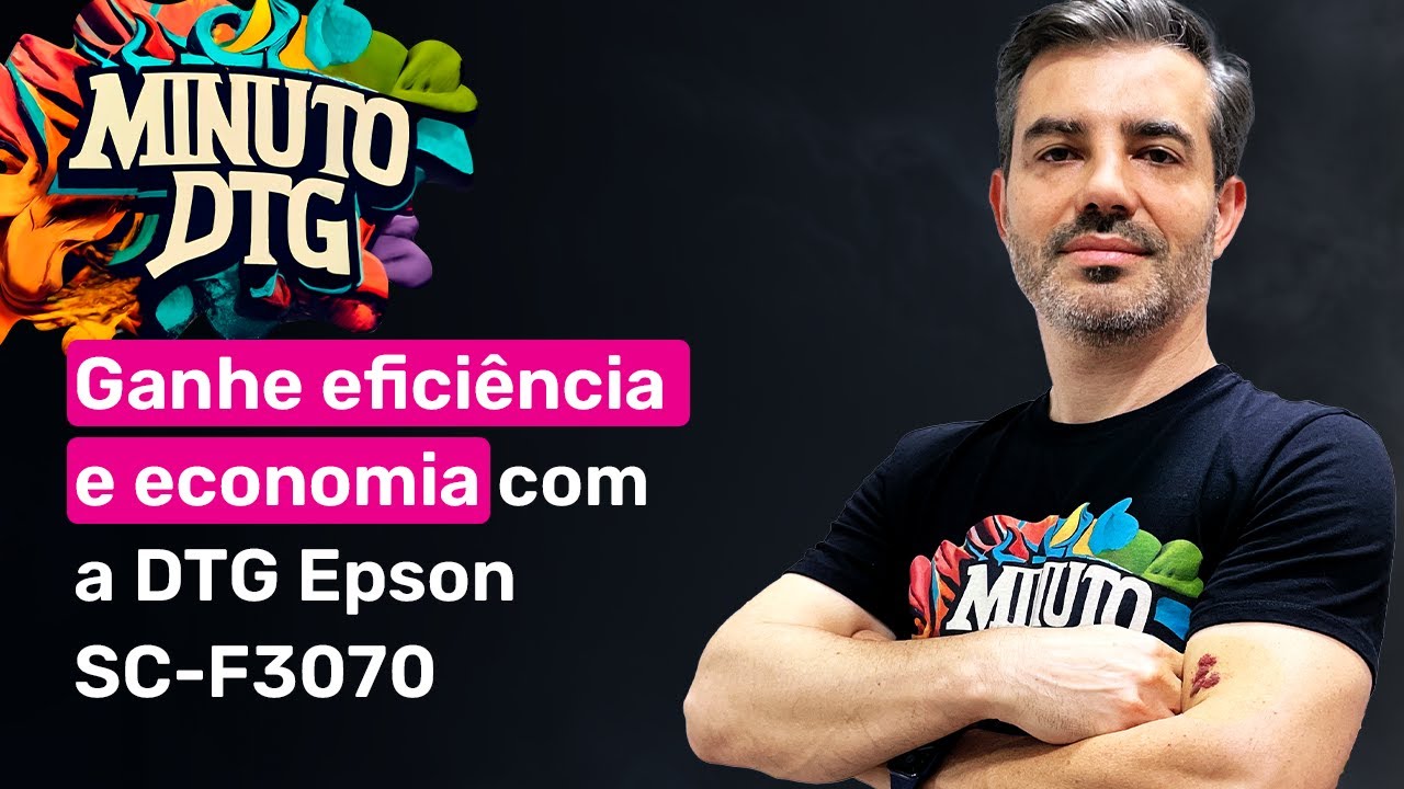 Minuto DTG DSI + Epson – Ep. 13 – Vantagens da impressora F3070 para quem quer ampliar a performance
