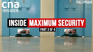 How Do You Break Bad Habits In Prison | Inside Maximum Security - Part 3/4 | CNA Documentary