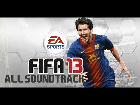 FIFA 13 | All Soundtrack Collection