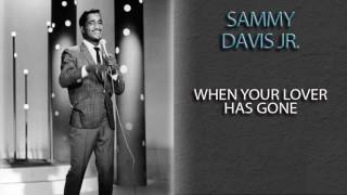 SAMMY DAVIS JR. - WHEN YOUR LOVER HAS GONE