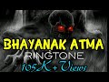 Ek Bhayanak Atma Ringtone|| RAKIB RINGTONE ||Download Link
