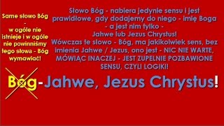 Prawidłowa nazwa i imię Boga, "Bóg Jahwe Jezus Chrystus", poradnik dla idioty Cz 9