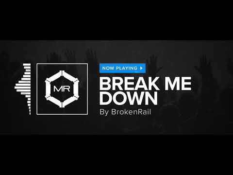 BrokenRail - Break Me Down [HD]