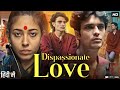 Dispassionate Love Full Movie In Hindi Prakriti Dutta Mukherjee Sagnik Mukherjee Review 7 Fact