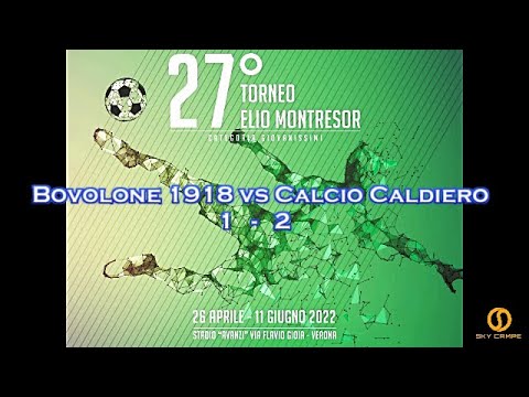 27° TORNEO ELIO MONTRESOR  – BOVOLONE 1918 vs CALCIO CALDIERO – 24.05.2022