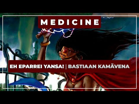 🎼 Eh Eparrei Yansa! ⭐ Bastiaan Kamãvena ✨ Medicine Music
