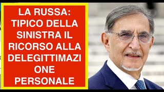 LA RUSSA: TIPICO DELLA SINISTRA IL RICORSO ALLA DELEGITTIMAZIONE PERSONALE